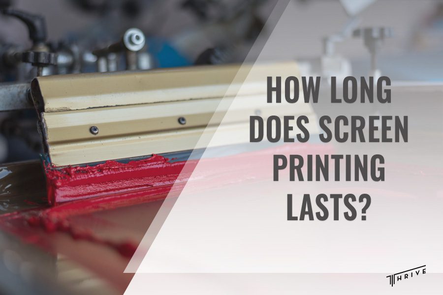 How-long-does-screen-printing-last