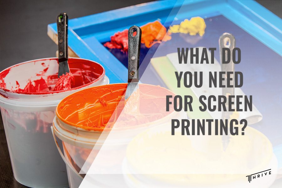 What do you need for screen printing