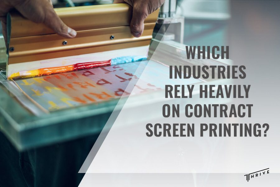 Which Industries Rely Heavily on Contract Screen Printing