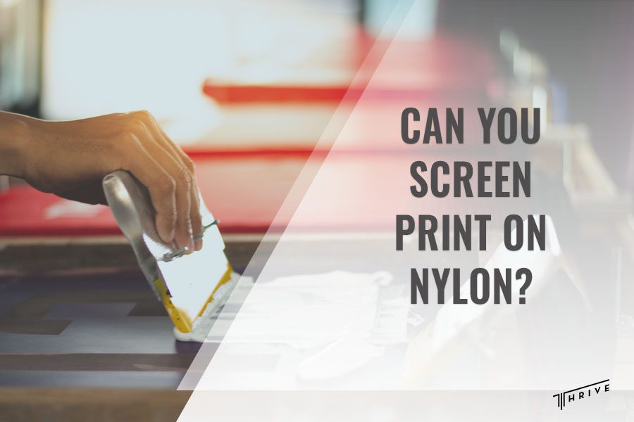 Can You Screen Print on Nylon