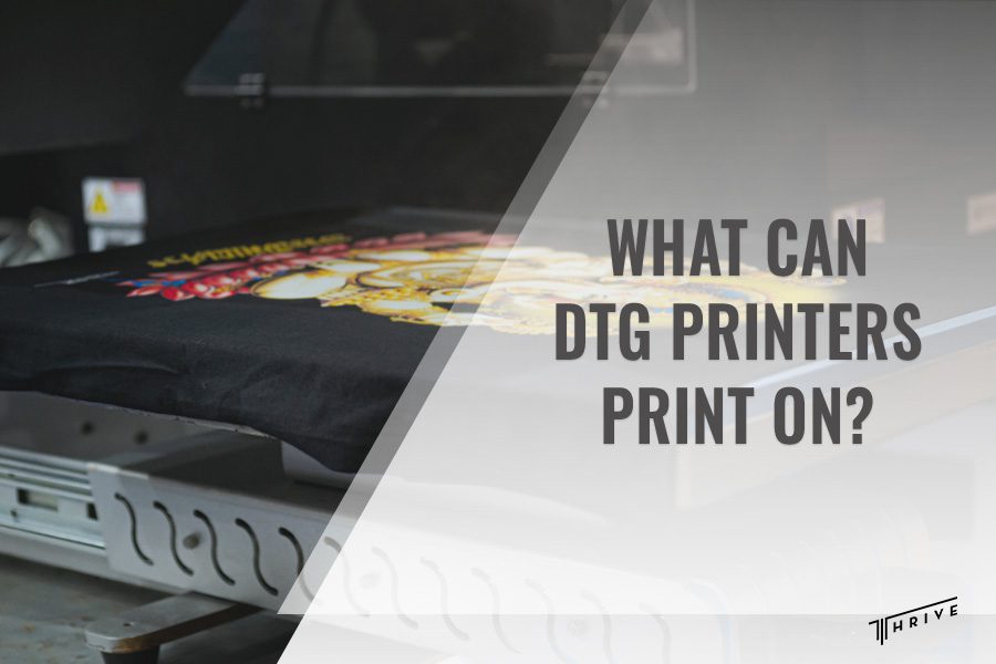 What Can DTG Printers Print On?