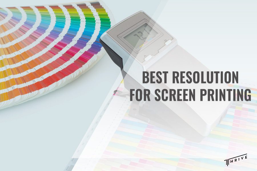 Best Resolution for Screen Printing