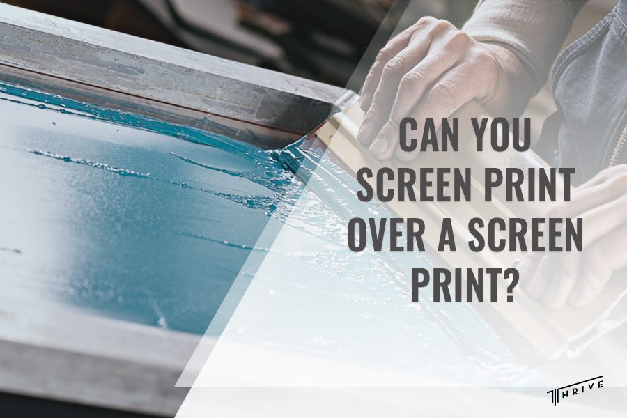 Can You Screen Print Over a Screen Print