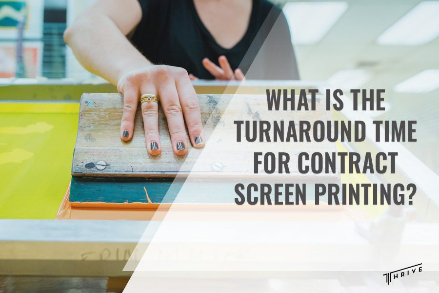 What Is the Turnaround Time for Contract Screen Printing