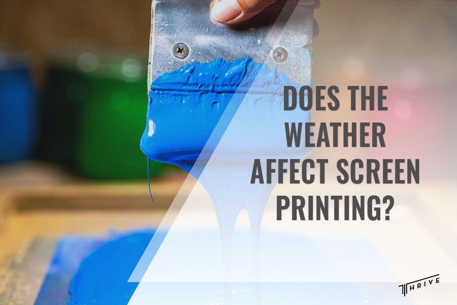 Does_the_Weather_Affect_Screen_Printing